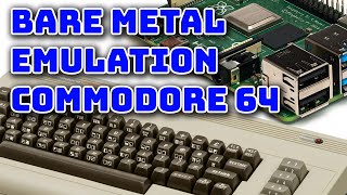 Bare Metal Emulation on the Raspberry Pi  Commodore 64