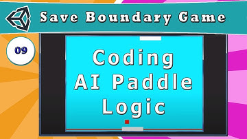 09 - Coding AI Paddle Logic - [ How to Make a Save Boundary Game in Unity ]