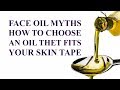 Face Oil Myths How to choose an oil that fits your skin type