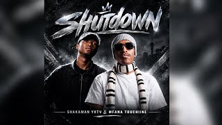 ShakaMan Yktv & Mfana Touchline - Shutdown (Official Audio)