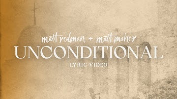 Matt Redman - Unconditional (ft. Matt Maher) [Lyric Video]