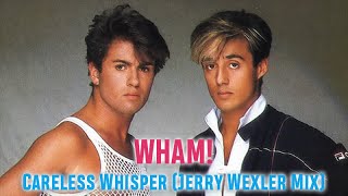 Wham - Careless Whisper Jerry Wexler Mix