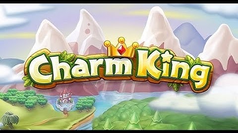 Charm King Gameplay Walkthrough [Tutorial Guide]