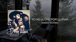 YO NO LLORO POR LLORAR | DIEGO VERDAGUER | ANA VICTORIA COBER | DORIAN VICTORIA