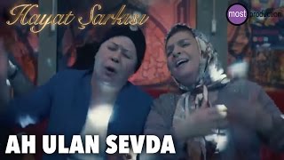 Hayat Şarkısı - Ah Ulan Sevda Resimi