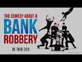 The Comedy About A Bank Robbery UK &amp; Ireland Tour Trailer