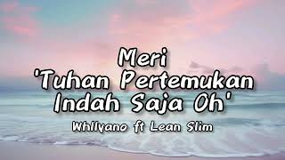 Meri - Tuhan Pertemukan - Whllyano ft. Lean Slim (Lirik) || Tuhan Pertemukan Indah Saja Oh (Tiktok)