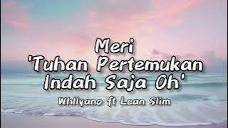 Meri - Tuhan Pertemukan - Whllyano ft. Lean Slim (Lirik) || Tuhan Pertemukan Indah Saja Oh (Tiktok)