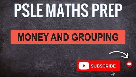 Money and Grouping | Learn Problem Sums | PSLE MATHS PREP