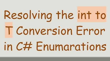 Resolving the int to T Conversion Error in C# Enumarations