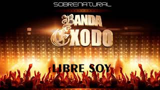 Video thumbnail of "Banda Exodo Libre Soy"
