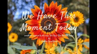 Inspirational Video: We Have This Moment Today || Tomorrow may never come || Life is short ||