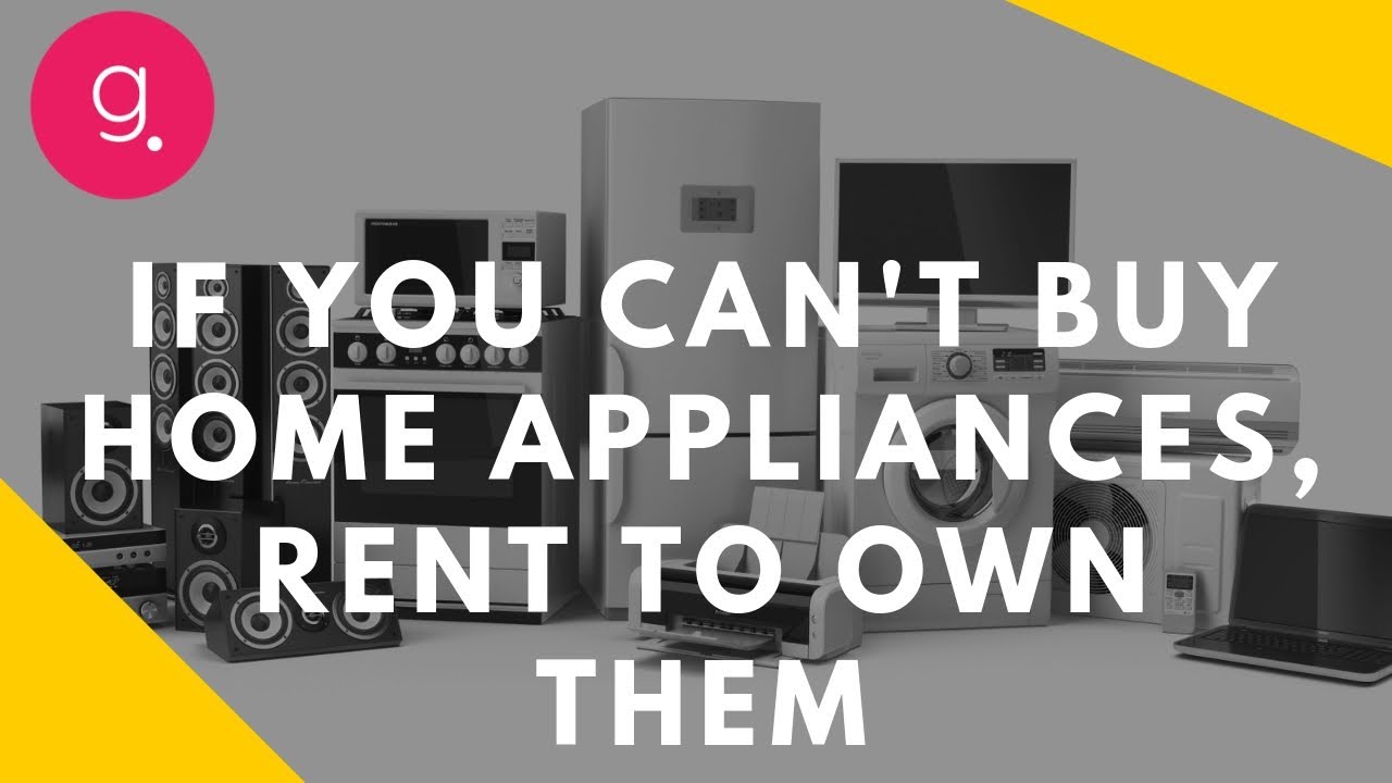 If You Can t Buy Home Appliances Rent To Own Them Guarented YouTube