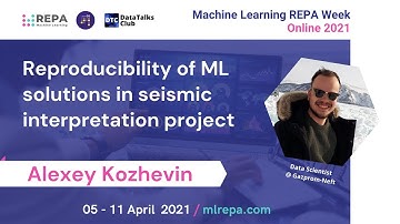 Reproducibility of ML solutions in seismic interpretation project, Alexey Kozhevin