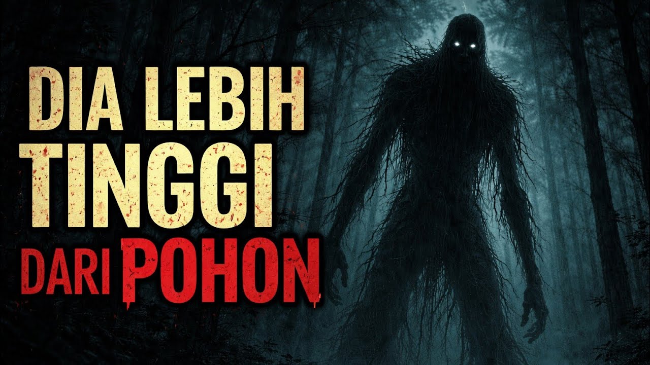Dia Lebih Tinggi dari Pohon – Cerita Horor Mencekam