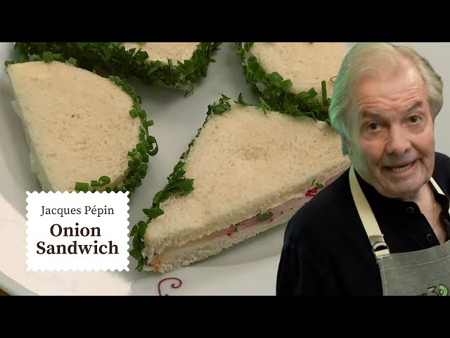 James Beard's Famous Onion Sandwich Recipe | Jacques Pépin Cooking at Home  | KQED class=
