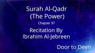 Surah Al-Qadr (The Power) Ibrahim Al-Jebreen  Quran Recitation