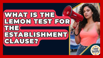 What Is The Lemon Test For The Establishment Clause? - Guide To Your Rights