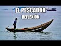 REFLEXION EL PESCADOR, Reflexiones Diarias, Cortas, de Vida, Pensamientos Positivos, Mejor Persona