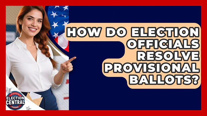 How Do Election Officials Resolve Provisional Ballots? - Election Central Channel