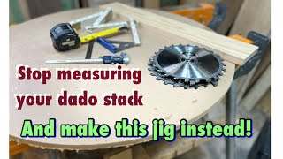 Stop measuring your dado stack and make this jig!