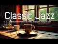 Classic Jazz ☕ Exquisite Jazz &amp; Bossa Nova for working, studying and relaxing the mind