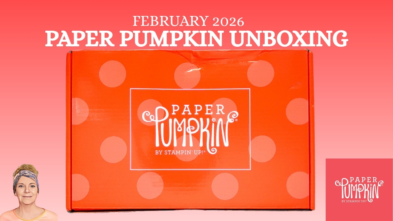 FEBRUARY 2026 PAPER PUMPKIN UNBOXING
