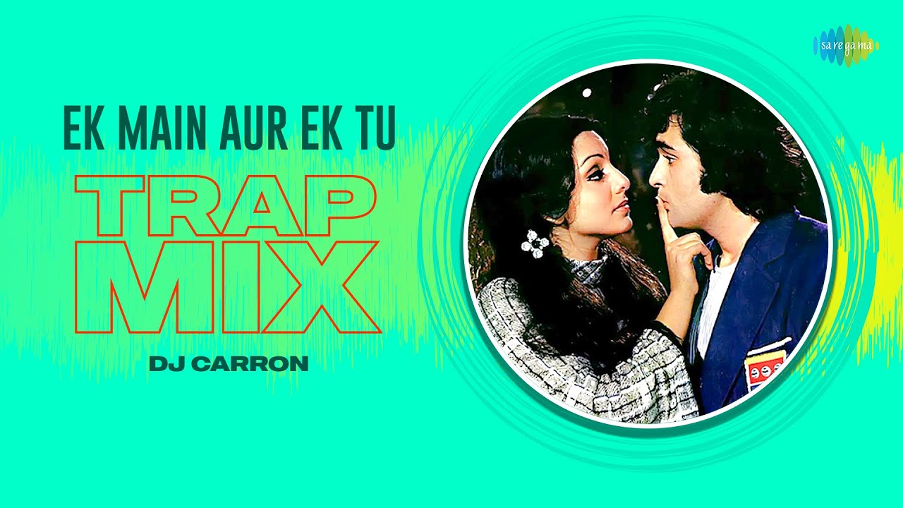 Ek Main Aur Ek Tu Trap Mix DJ Carron Khel Khel Mein Evergreen ek-main-aur-ek-tu-trap-mix-dj-carron-khel-khel-mein-evergreen