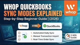 Whop QuickBooks Sync Modes Explained 2026 Step-by-Step Beginner Guide 2 Min
