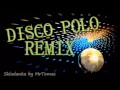 Składanka Disco Polo Remix by Mr Tomas