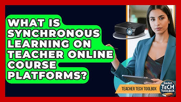 What Is Synchronous Learning On Teacher Online Course Platforms? - Teacher Tech Toolbox