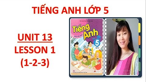 Tiếng Anh lớp 5 - Unit 13 - Lesson 1 - 1,2,3