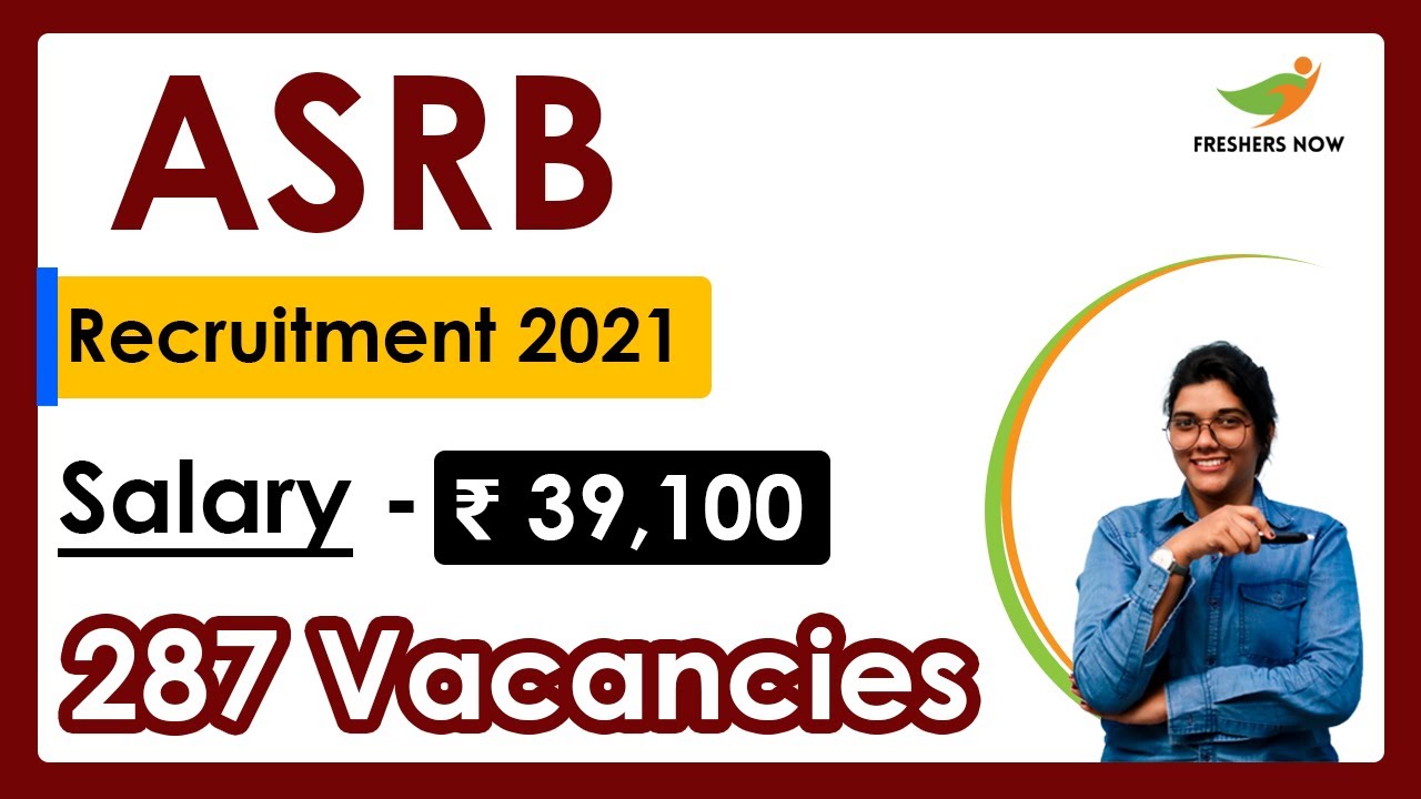 ASRB Recruitment 2021 | Salary ₹ 39,100 | Notification for 287 Vacancies | Central Govt Jobs 2021