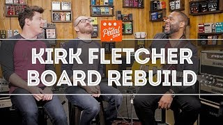 That Pedal Show - Kirk Fletcher Drops In For A Pedalboard Rebuild