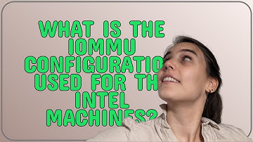 Unix: What is the IOMMU configuration used for the Intel machines?