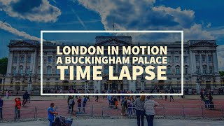 London Time Lapse - Buckingham Palace, Trafalgar Square, Piccadilly  Circus - London in Motion 4K