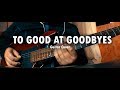 Too good at goodbyes  sam smith  electric guitar cover