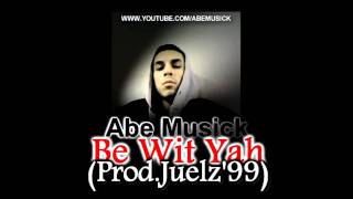 Watch Abe Musick Be Wit Yah video