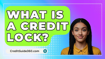What Is A Credit Lock? - CreditGuide360.com