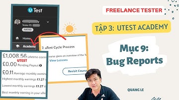 Tập 3 Utest Academy, Bài 9: Bug report là gì? Cách viết báo cáo lỗi đúng để không bị reject mất tiền