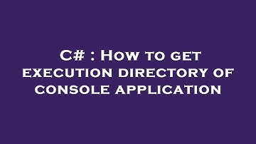 C# : How to get execution directory of console application