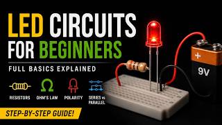LED Circuits Explained for Beginners | Resistors, Ohm’s Law & Current