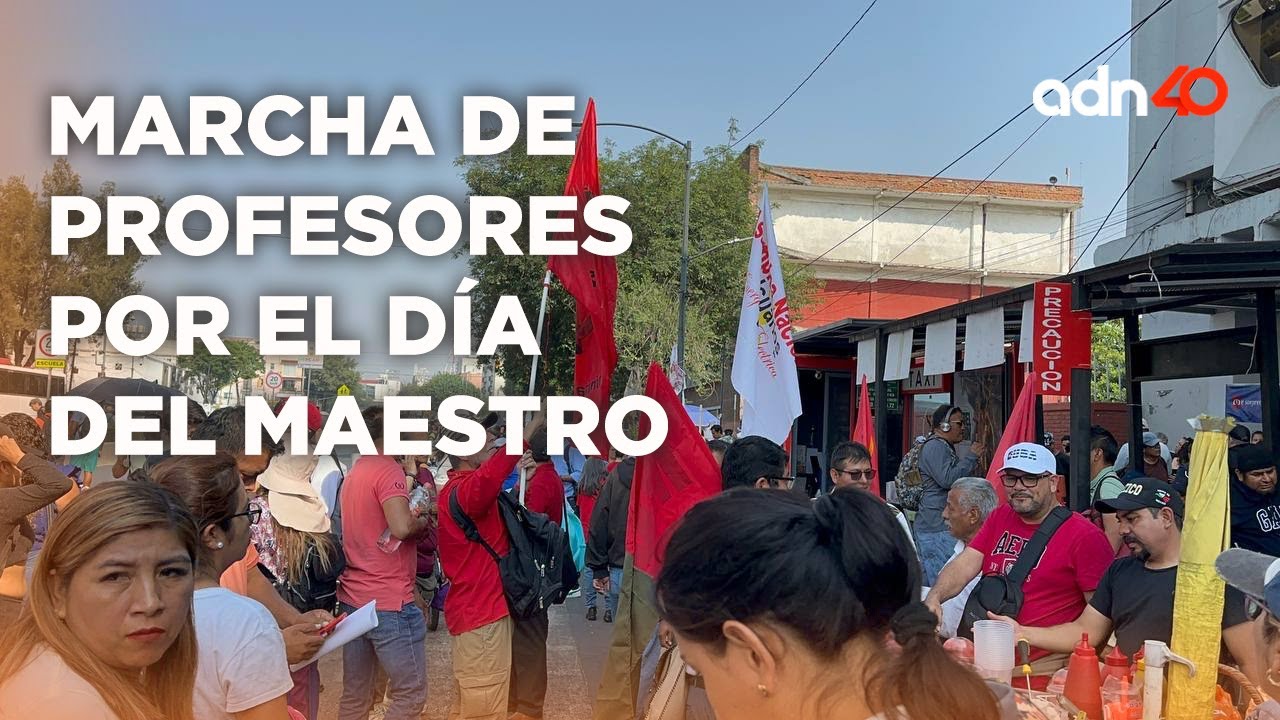 Marcha de profesores por el día del maestro en la CDMX I México en ...