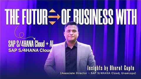 SAP S/4HANA Cloud + AI: The Future of Business Runs Here | Insights by Bharat Gupta