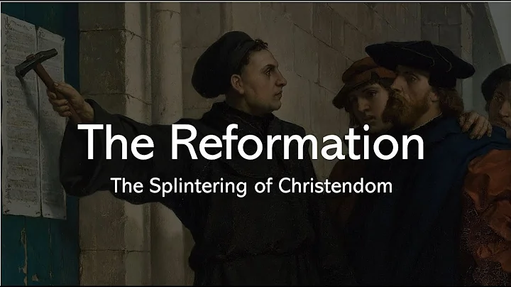 The Reformation: The Splintering of Christendom