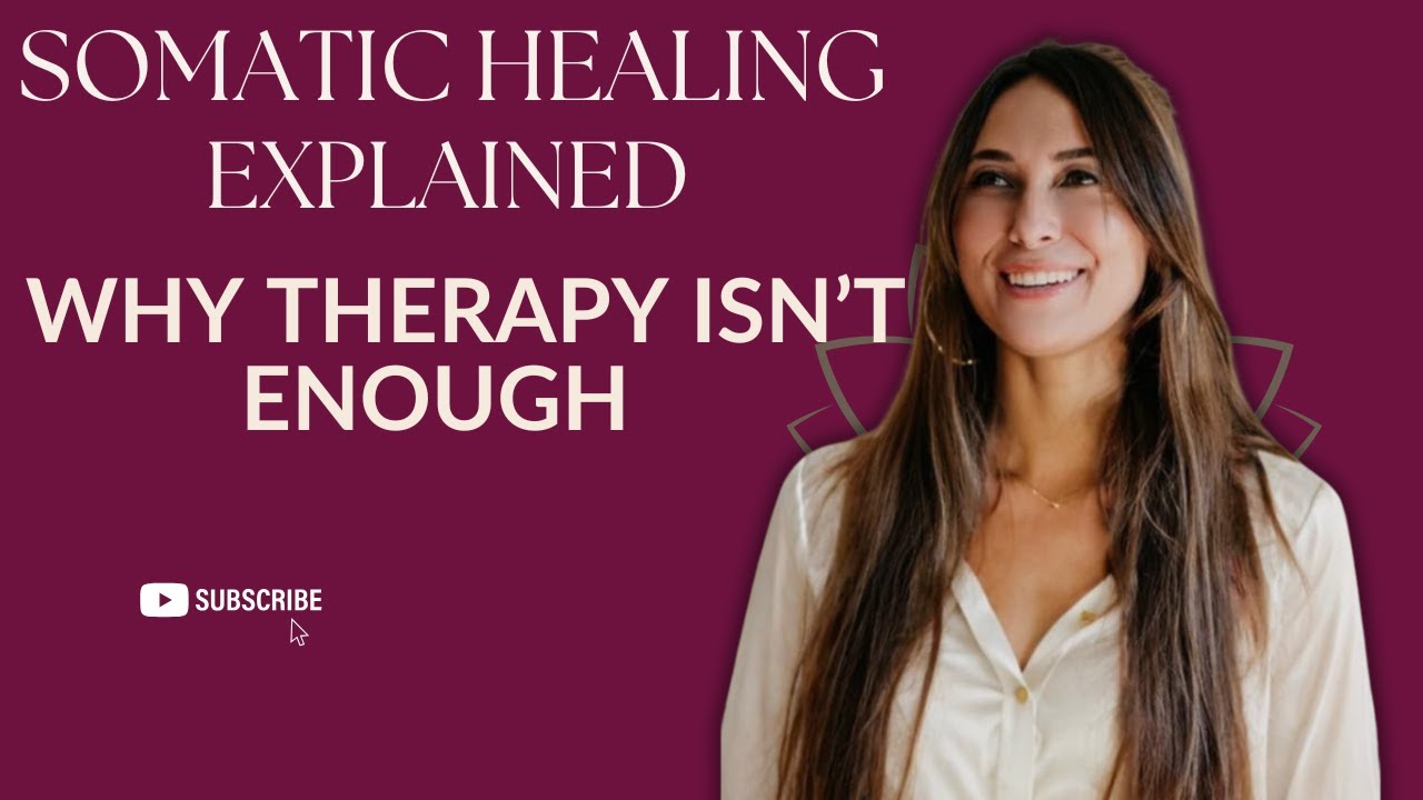 What is Somatic Healing? (And Why it Works When Therapy Doesn't) - YouTube