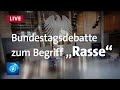 Bundestagsdebatte zum Begriff "Rasse" im Grundgesetz