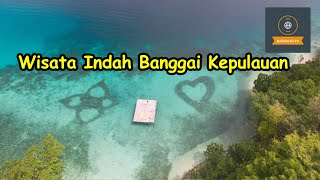 10 Destinasi Wisata Paling Indah di Banggai Kepulauan, Sulawesi Tengah.