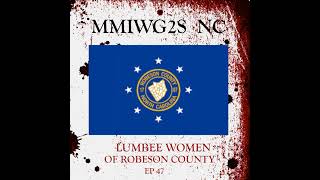 47: MMIWG - Lost Women of the Lumbee Tribe, North Carolina