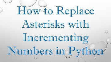 How to Replace Asterisks with Incrementing Numbers in Python